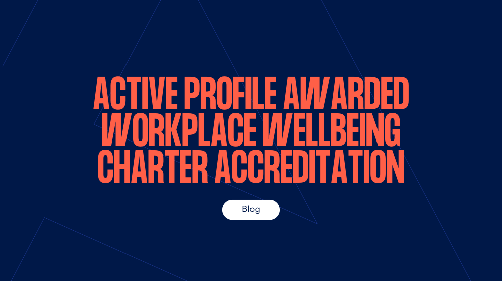 Active Profile awarded Workplace Wellbeing Charter accreditation