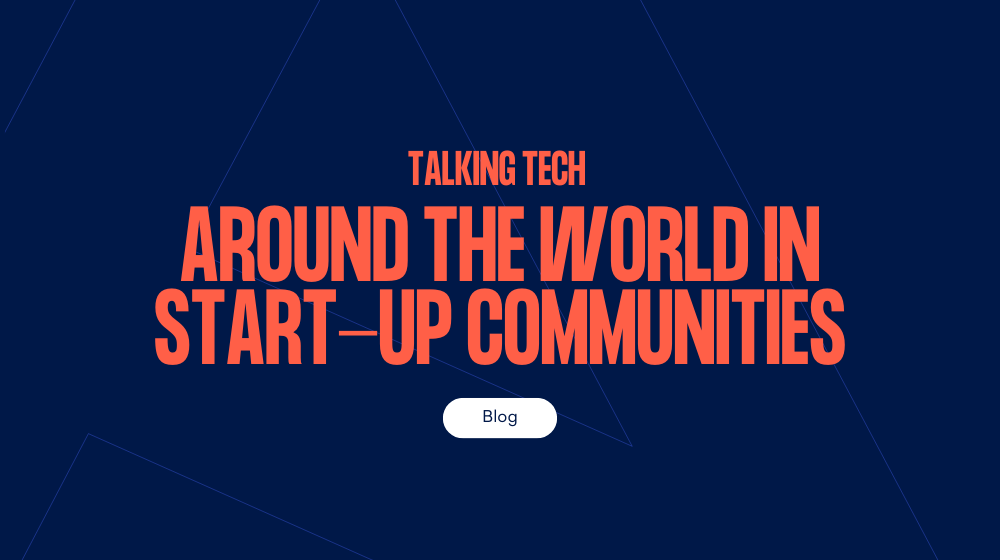 Talking tech: around the world in start-up communities