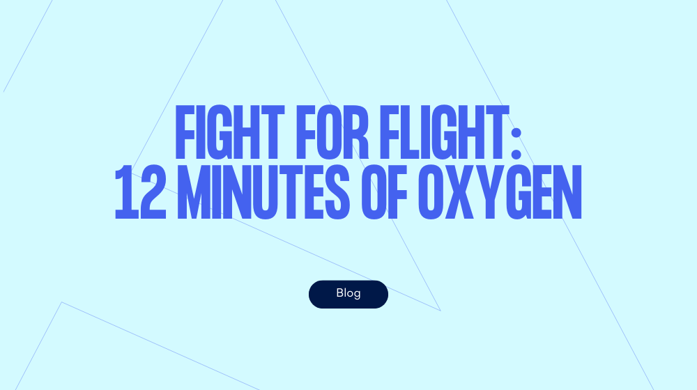 Fight for flight: 12 minutes of oxygen