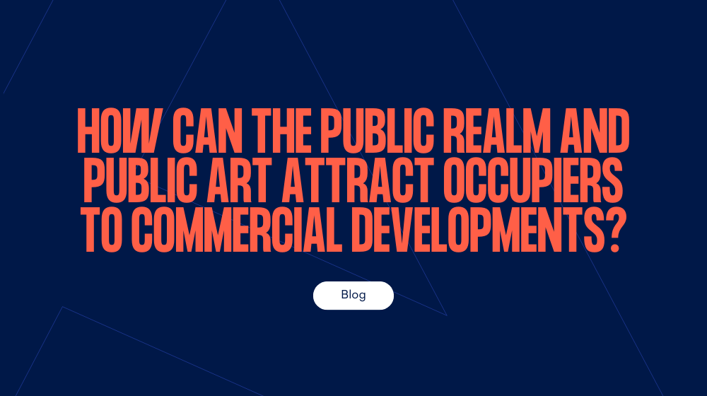 How can the public realm and public art attract occupiers to commercial developments?