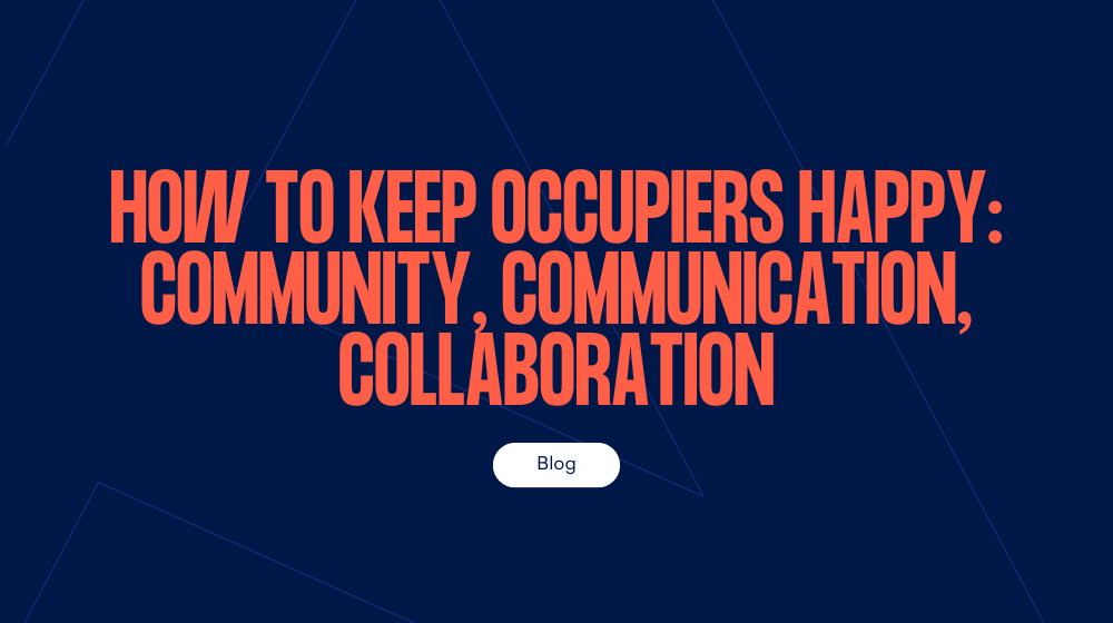 How to keep occupiers happy: community, communication, collaboration