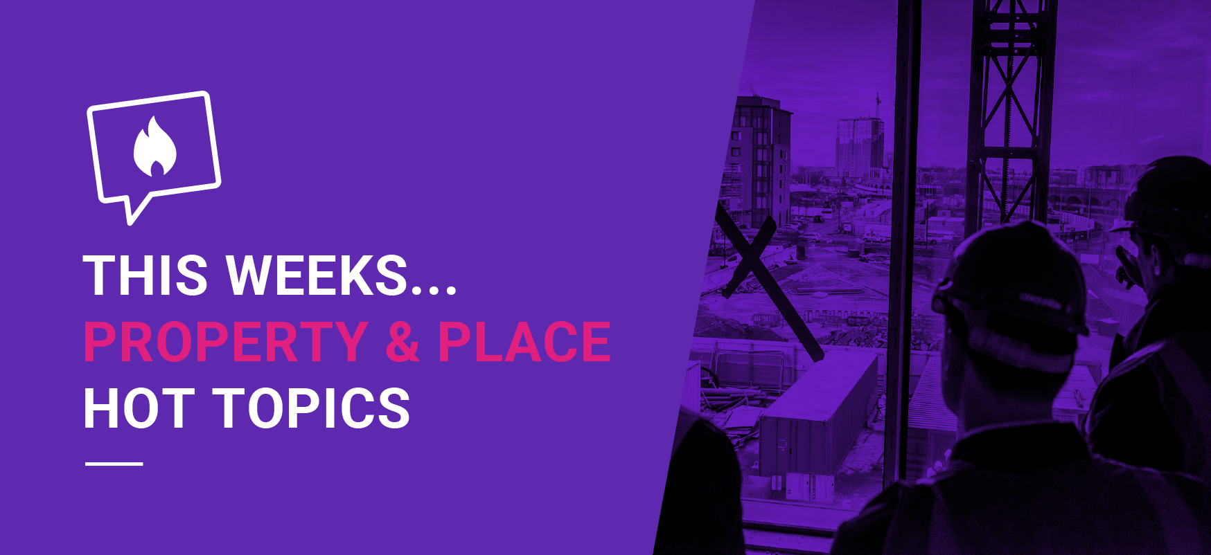 Hot Topics - email banner - Property & Place