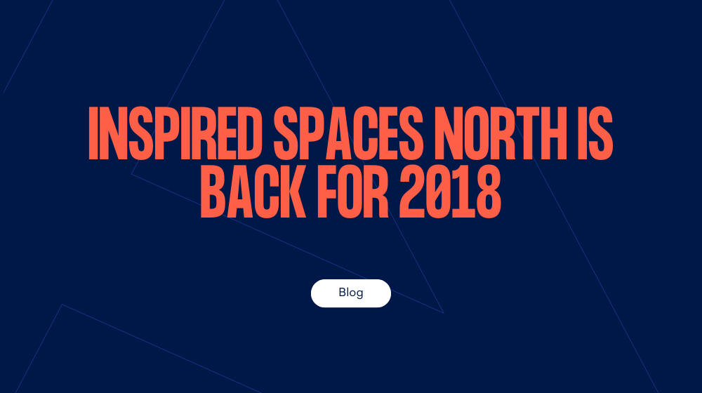 Inspired Spaces North is back for 2018
