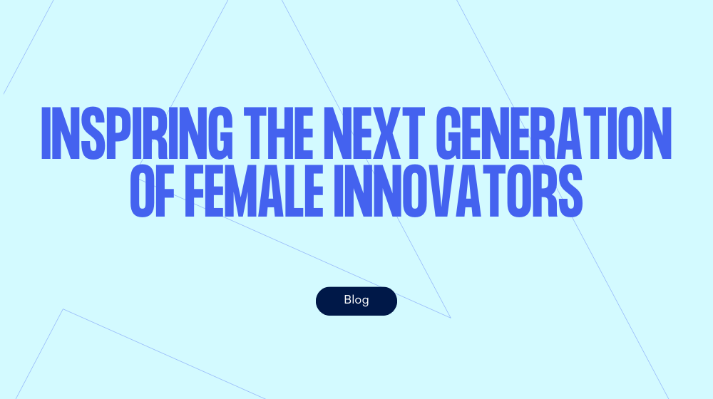 Inspiring the next generation of female innovators
