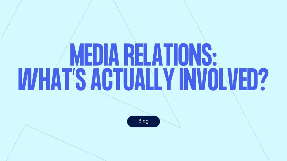 Media relations: what’s actually involved?