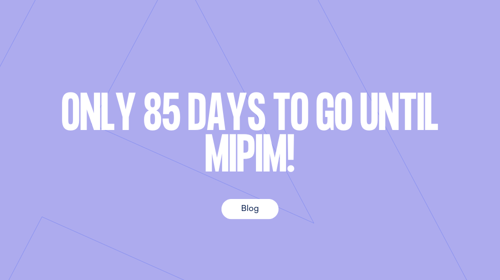 The countdown is on…only 85 days 'til MIPIM!