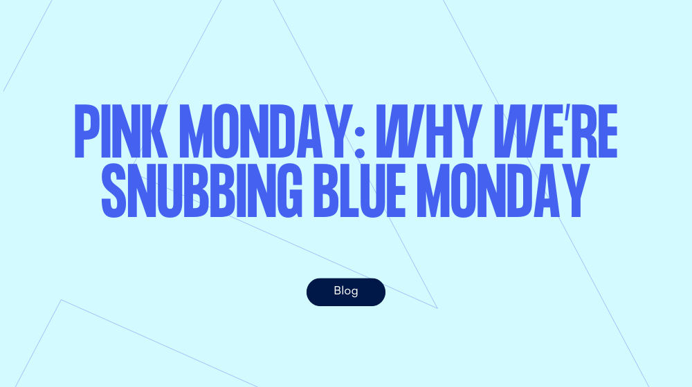 Pink Monday: Why we’re snubbing Blue Monday