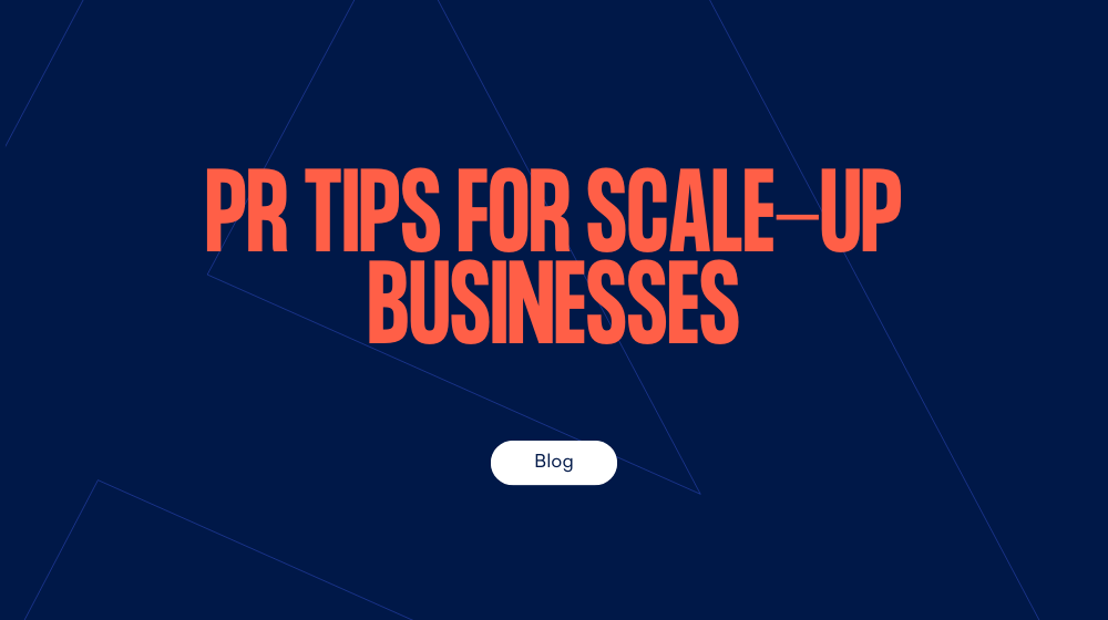 PR tips for scale-up businesses