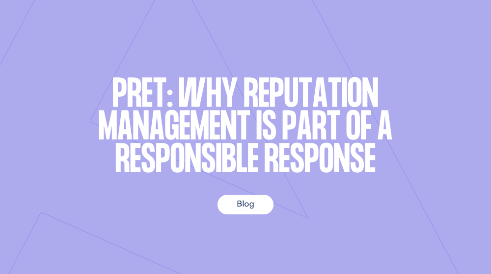 Pret: why reputation management is part of a responsible response