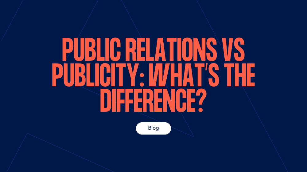 Public relations vs publicity: what’s the difference?