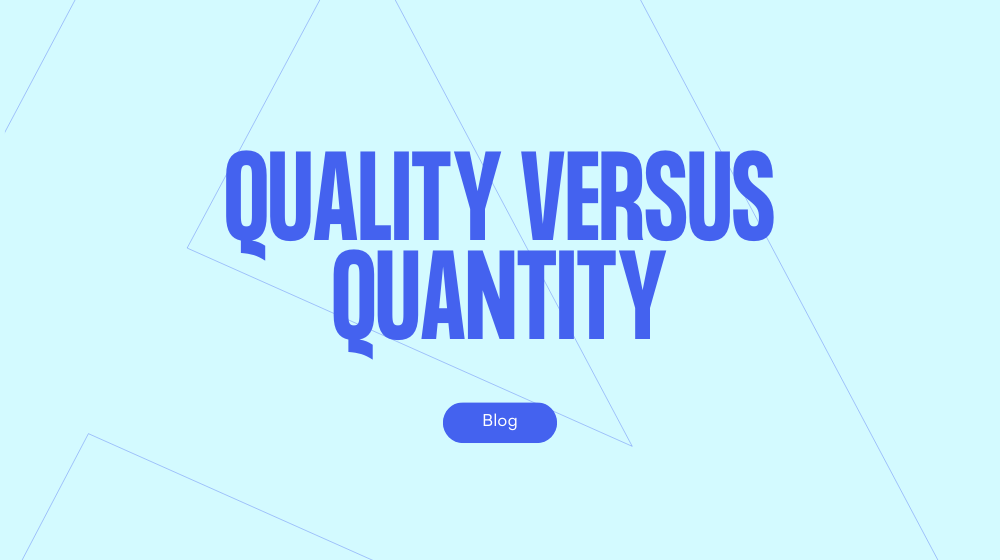 The age-old marketing argument –  Quantity versus quality