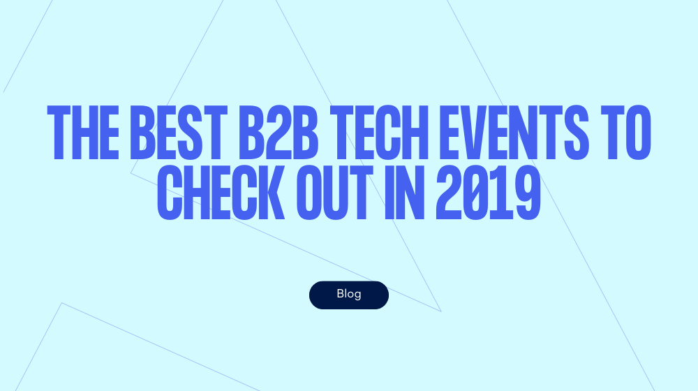 The best B2B tech events to check out in 2019