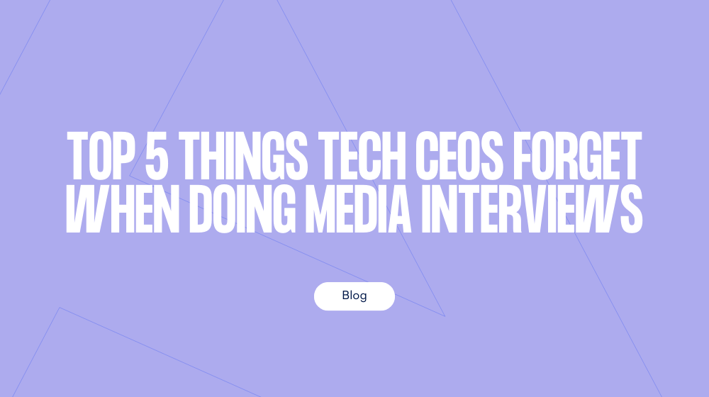 Top 5 things tech CEOs forget when doing media interviews