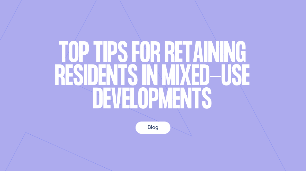 Top tips for retaining residents in mixed-use developments