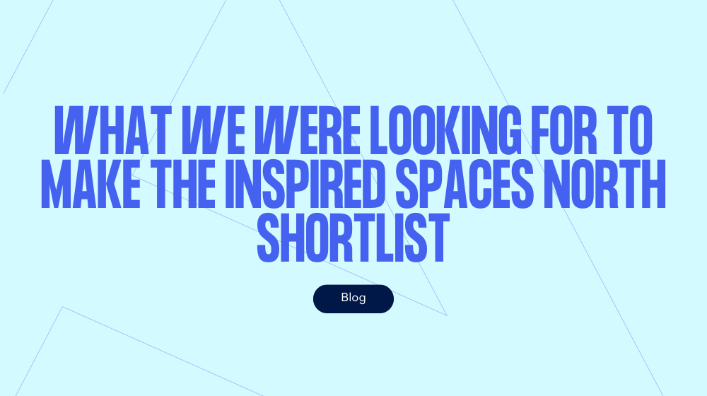 What we were looking for to make the Inspired Spaces North shortlist
